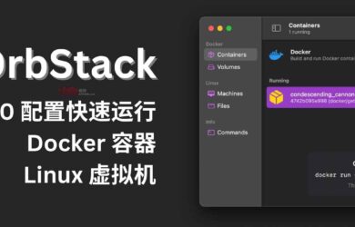 OrbStack - 0 配置，在 Mac 上快速运行 Docker 容器和 Linux 虚拟机 1