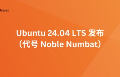 Ubuntu 24.04 LTS（代号“Noble Numbat”）已发布 7